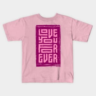 Love You Forever Kids T-Shirt